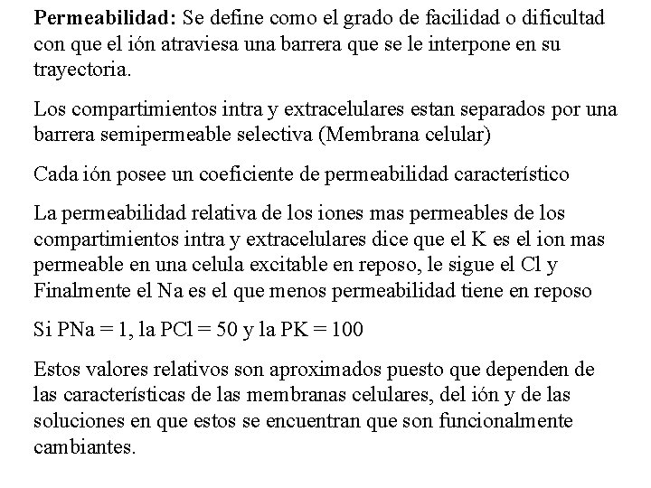 Permeabilidad: Se define como el grado de facilidad o dificultad con que el ión