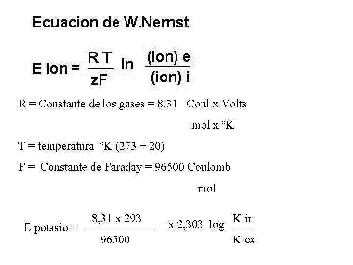 R = Constante de los gases = 8. 31 Coul x Volts mol x