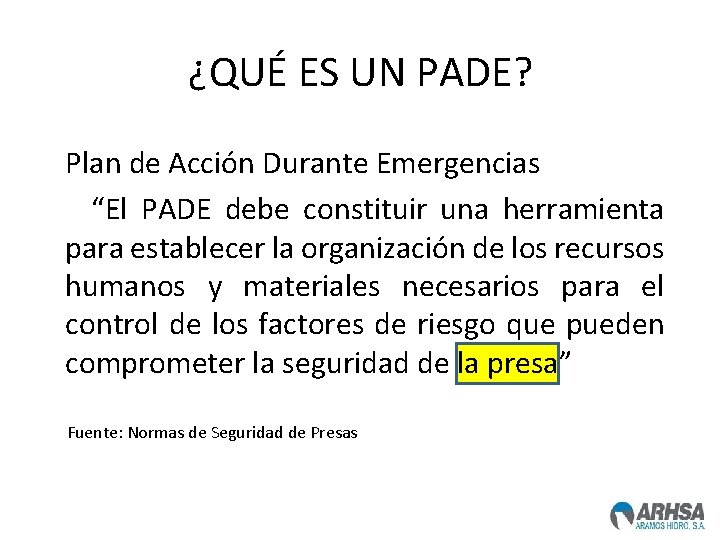 ¿QUÉ ES UN PADE? Plan de Acción Durante Emergencias “El PADE debe constituir una