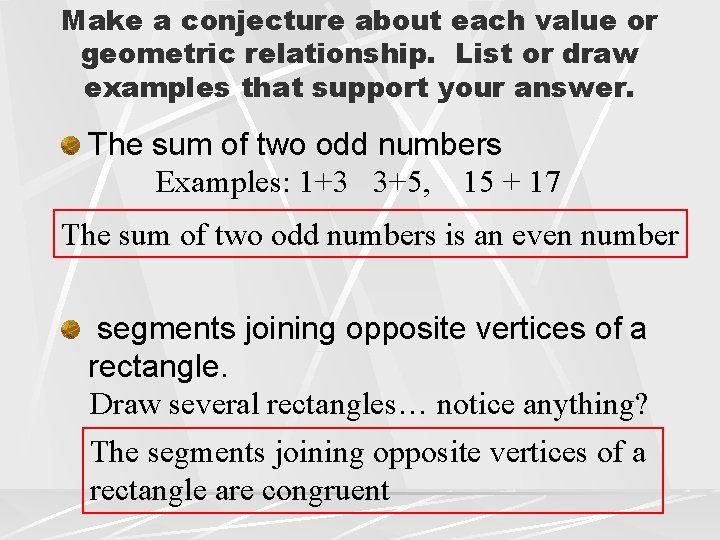 Make a conjecture about each value or geometric relationship. List or draw examples that