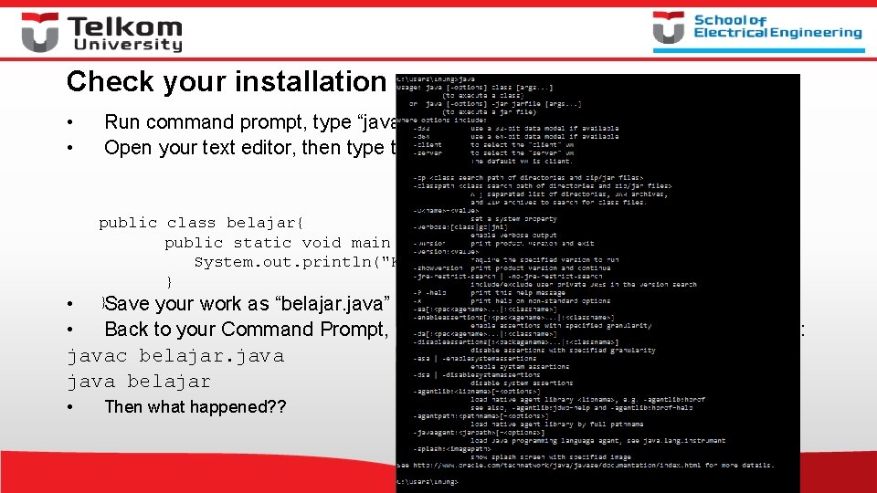 Check your installation • • Run command prompt, type “java” then press enter Open