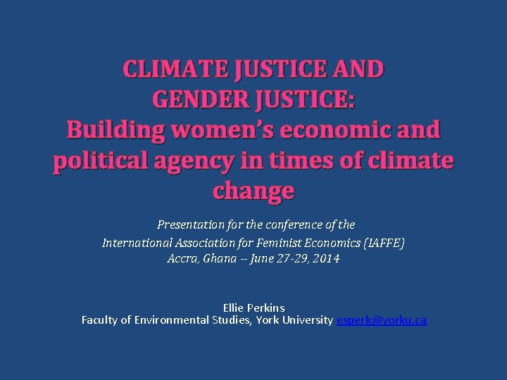 CLIMATE JUSTICE AND GENDER JUSTICE: Building women’s economic and political agency in times of