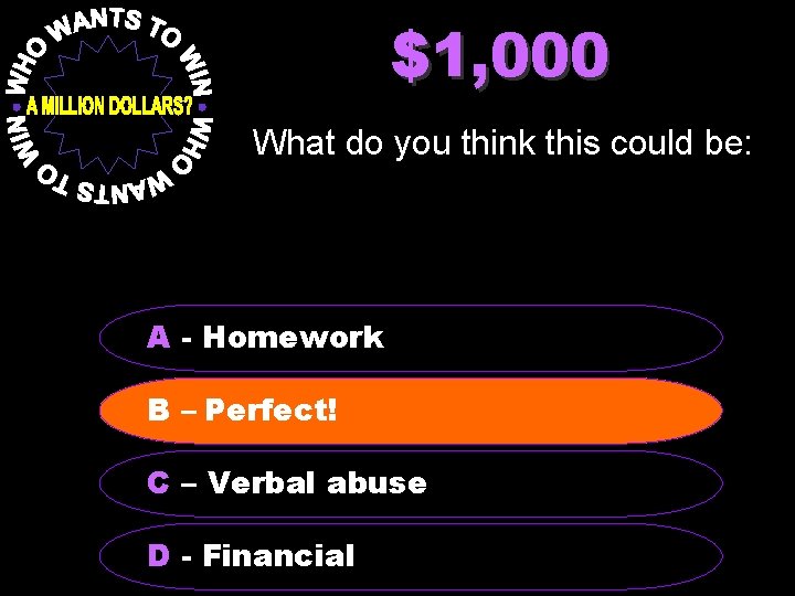 $1, 000 What do you think this could be: A - Homework B –