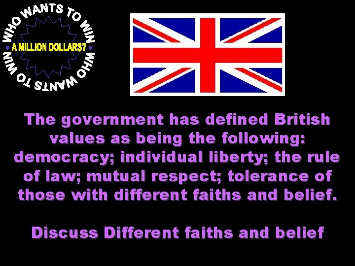 The government has defined British values as being the following: democracy; individual liberty; the