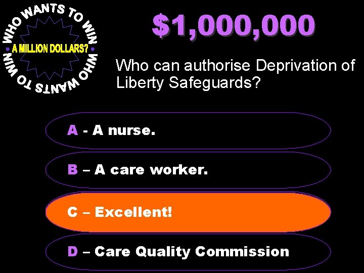 $1, 000 Who can authorise Deprivation of Liberty Safeguards? A - A nurse. B