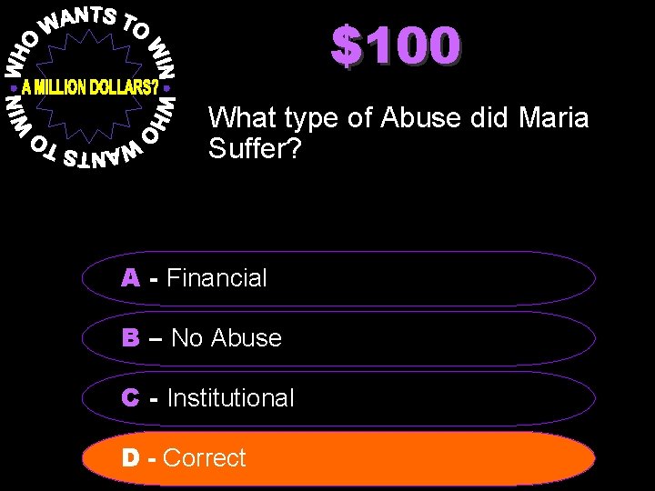 $100 What type of Abuse did Maria Suffer? A - Financial B – No