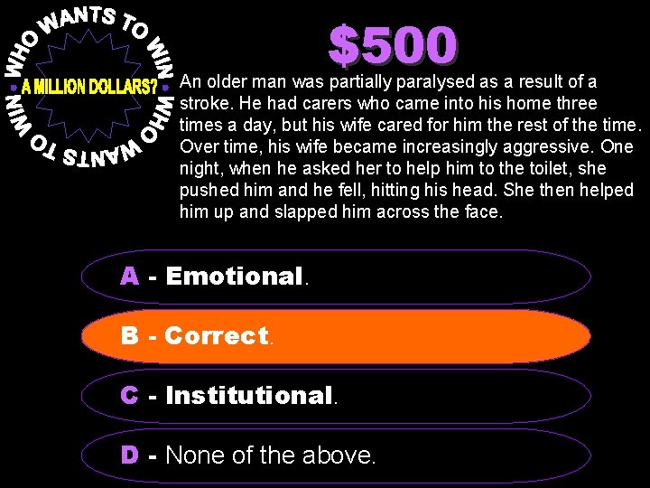 $500 An older man was partially paralysed as a result of a stroke. He