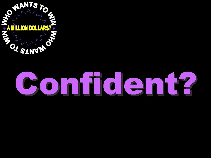 Confident? 