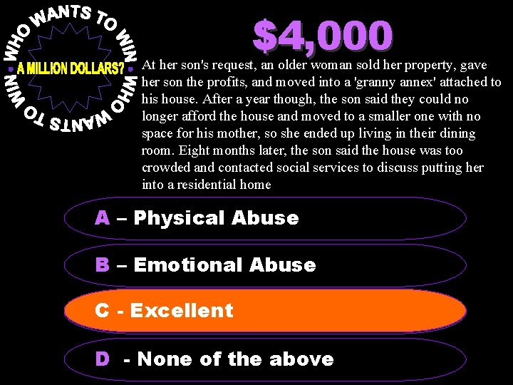 $4, 000 At her son's request, an older woman sold her property, gave her