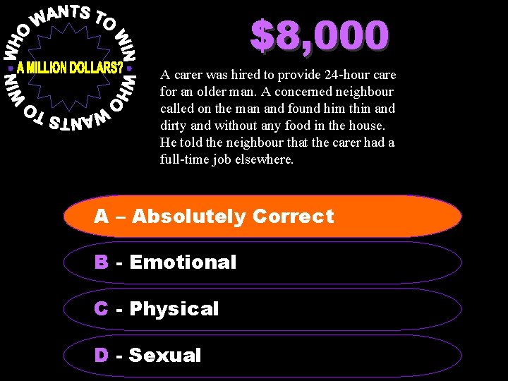 $8, 000 A carer was hired to provide 24 -hour care for an older