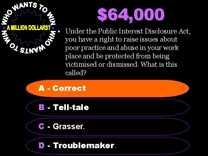 $64, 000 • Under the Public Interest Disclosure Act, you have a right to