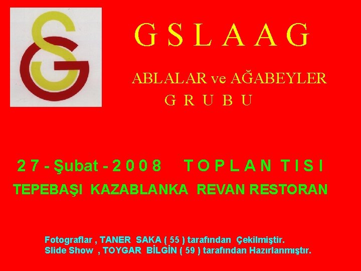 GSLAAG ABLALAR ve AĞABEYLER G R U B U 2 7 - Şubat -