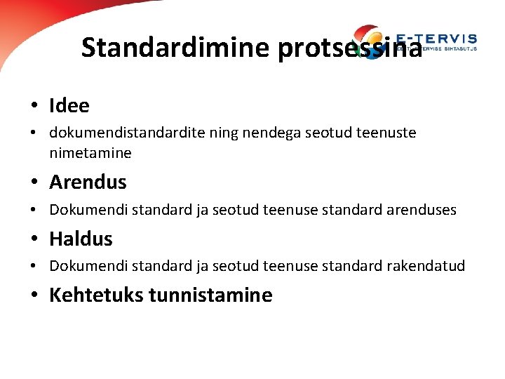 Standardimine protsessina • Idee • dokumendistandardite ning nendega seotud teenuste nimetamine • Arendus •