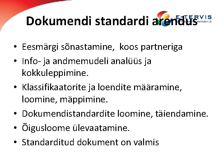 Dokumendi standardi arendus • Eesmärgi sõnastamine, koos partneriga • Info- ja andmemudeli analüüs ja