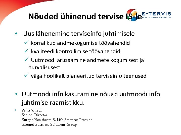 Nõuded ühinenud tervise IS-le • Uus lähenemine terviseinfo juhtimisele ü korralikud andmekogumise töövahendid ü