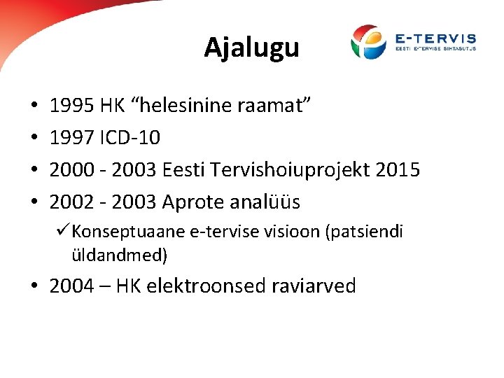 Ajalugu • • 1995 HK “helesinine raamat” 1997 ICD-10 2000 - 2003 Eesti Tervishoiuprojekt