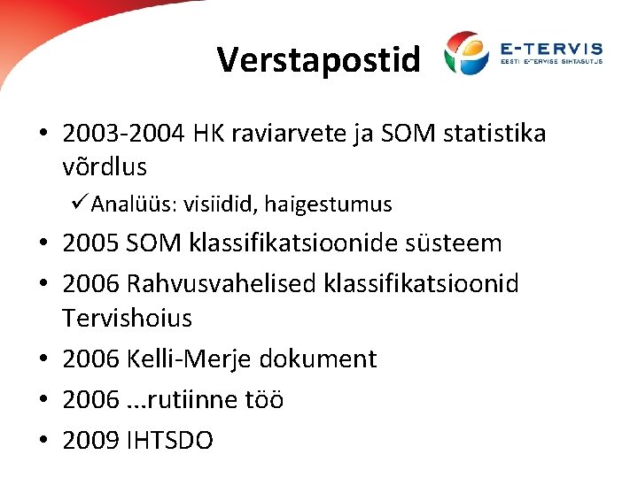 Verstapostid • 2003 -2004 HK raviarvete ja SOM statistika võrdlus üAnalüüs: visiidid, haigestumus •