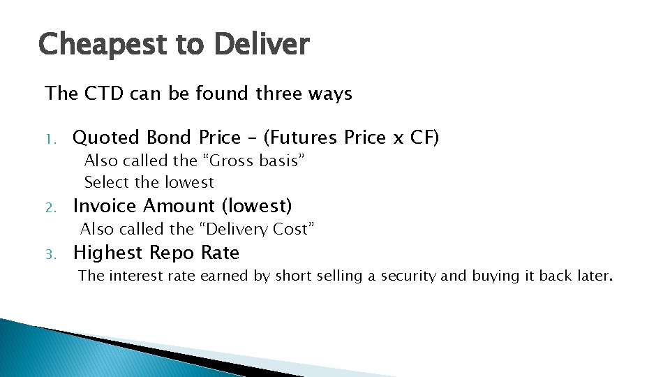 Cheapest to Deliver The CTD can be found three ways 1. Quoted Bond Price