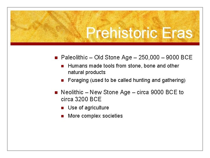 Prehistoric Eras n n Paleolithic – Old Stone Age – 250, 000 – 9000