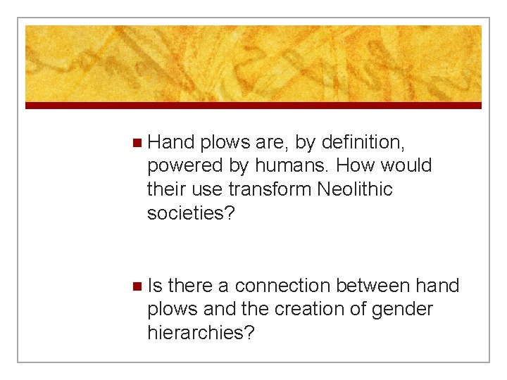 n Hand plows are, by definition, powered by humans. How would their use transform