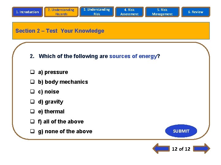 1. Introduction 2. Understanding Hazards 3. Understanding Risk 4. Risk Assessment 5. Risk Management 1. Introduction 2. Understanding Hazards 3. Understanding Risk 4. Risk Assessment 5. Risk Management