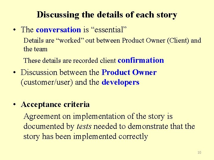 Discussing the details of each story • The conversation is “essential” Details are “worked”