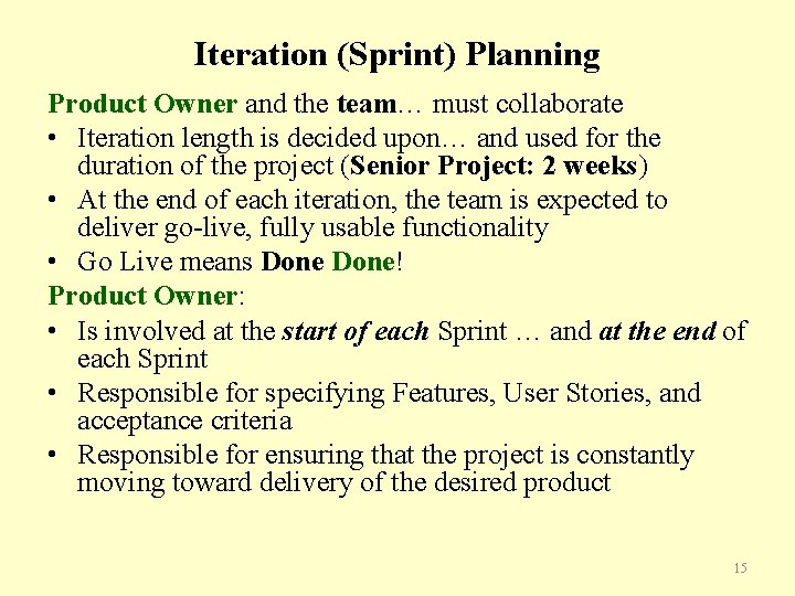Iteration (Sprint) Planning Product Owner and the team… must collaborate • Iteration length is
