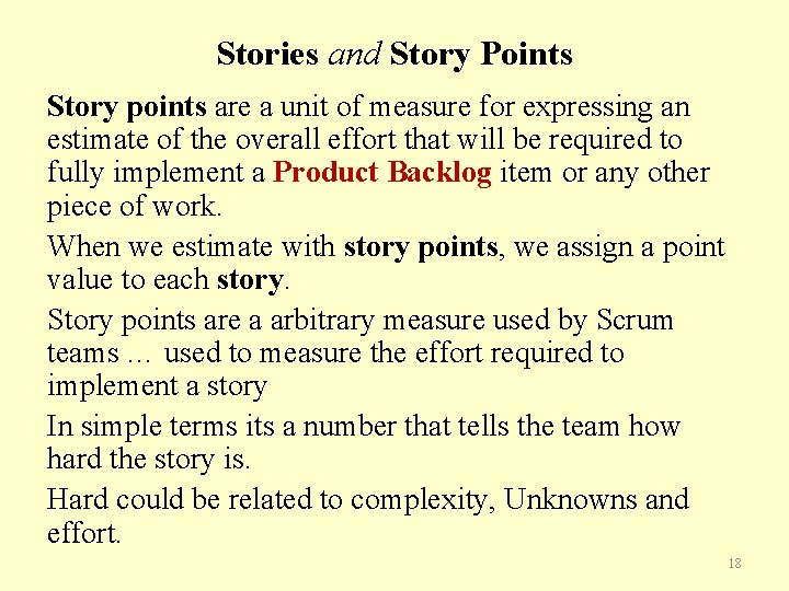 Stories and Story Points Story points are a unit of measure for expressing an
