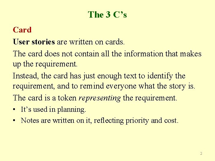 The 3 C’s Card User stories are written on cards. The card does not