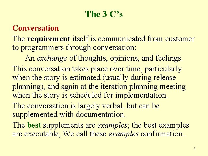 The 3 C’s Conversation The requirement itself is communicated from customer to programmers through