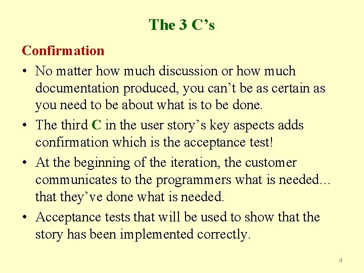 The 3 C’s Confirmation • No matter how much discussion or how much documentation