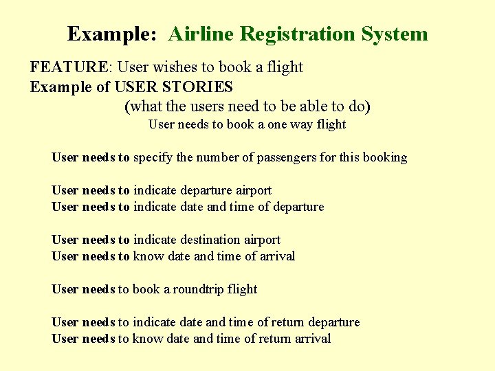 Example: Airline Registration System FEATURE: User wishes to book a flight Example of USER
