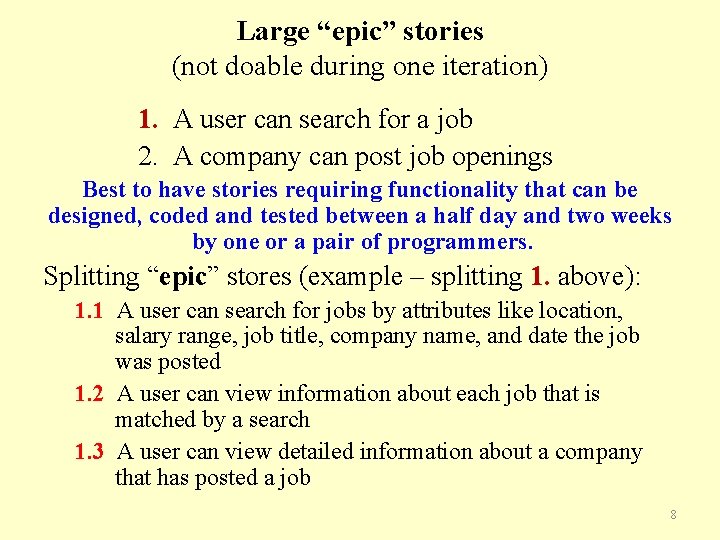 Large “epic” stories (not doable during one iteration) 1. A user can search for