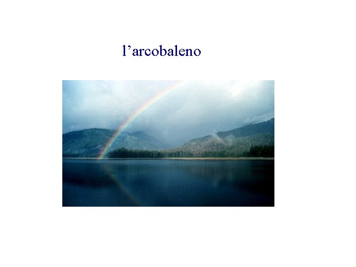 l’arcobaleno 