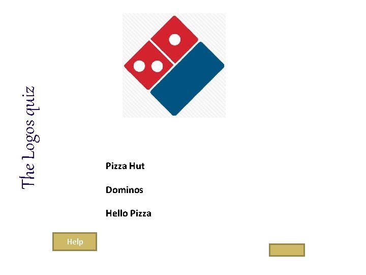 The Logos quiz Pizza Hut Dominos Hello Pizza Help 
