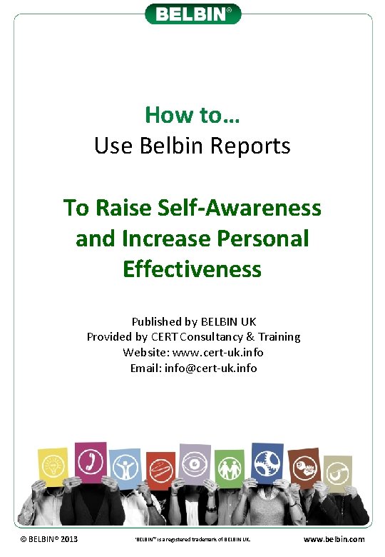 How to… Use Belbin Reports To Raise Self-Awareness and Increase Personal Effectiveness Published by
