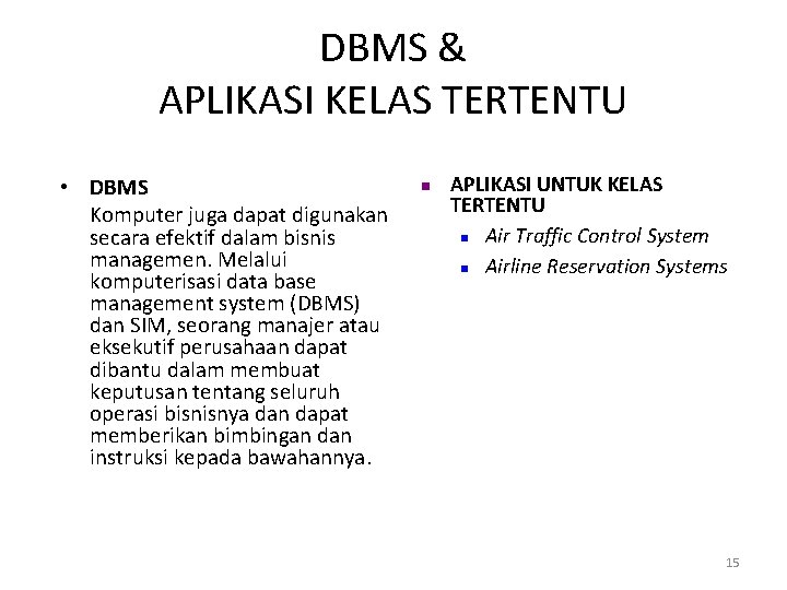 DBMS & APLIKASI KELAS TERTENTU • DBMS Komputer juga dapat digunakan secara efektif dalam