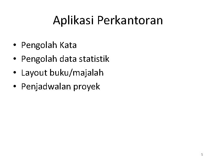 Aplikasi Perkantoran • • Pengolah Kata Pengolah data statistik Layout buku/majalah Penjadwalan proyek 5