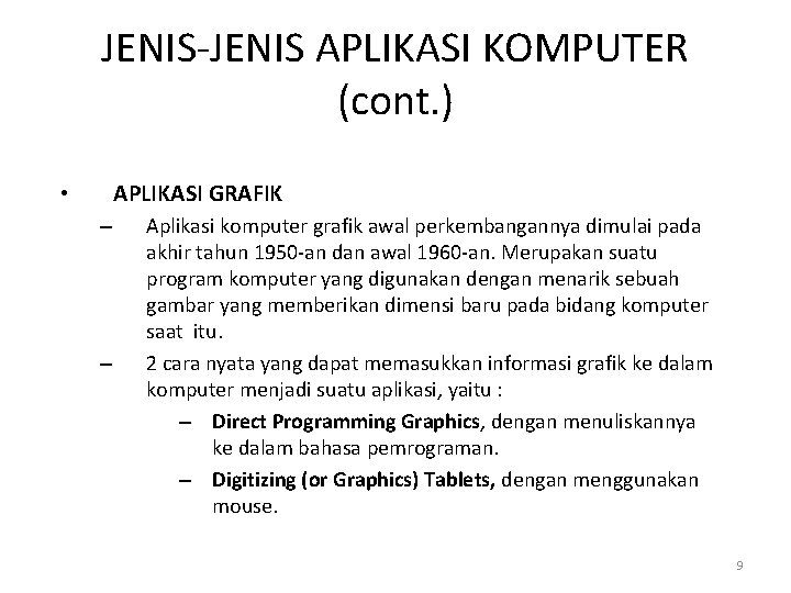 JENIS-JENIS APLIKASI KOMPUTER (cont. ) APLIKASI GRAFIK • – – Aplikasi komputer grafik awal