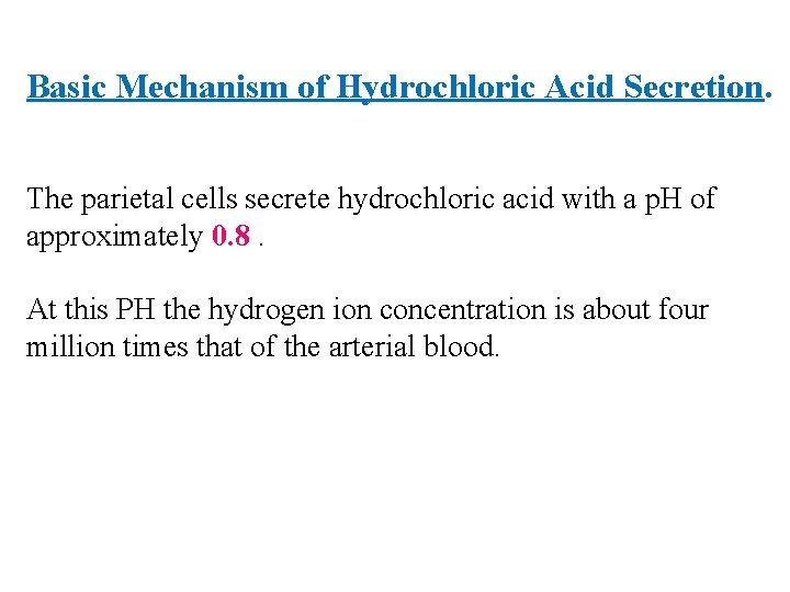 Basic Mechanism of Hydrochloric Acid Secretion. The parietal cells secrete hydrochloric acid with a