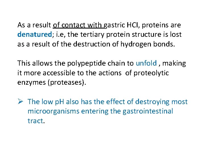 As a result of contact with gastric HCI, proteins are denatured; i. e, the