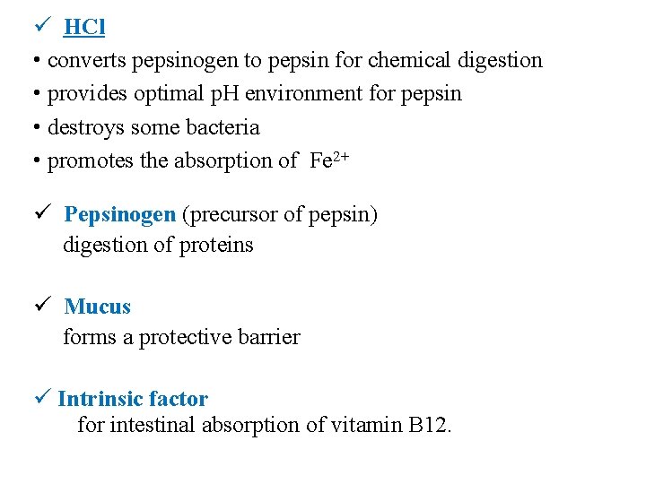 ü HCl • converts pepsinogen to pepsin for chemical digestion • provides optimal p.