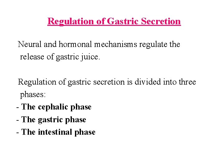 Regulation of Gastric Secretion Neural and hormonal mechanisms regulate the release of gastric juice.