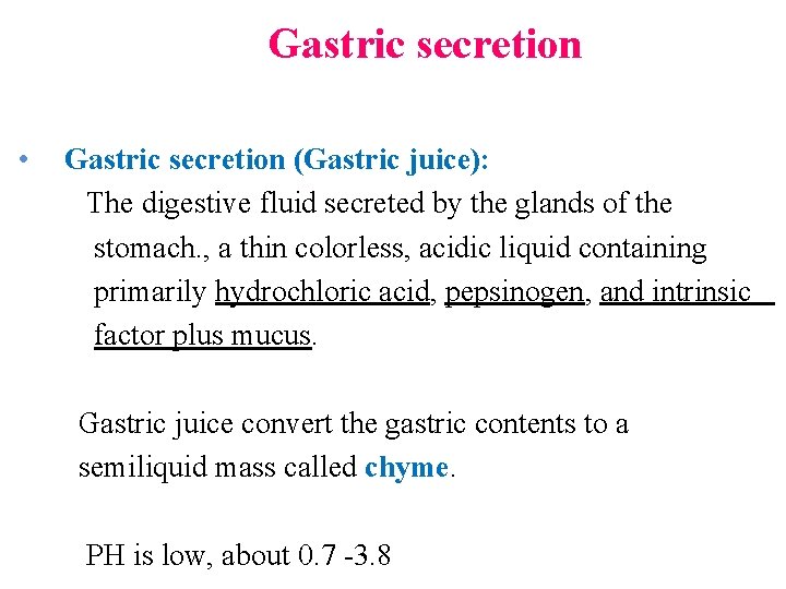 Gastric secretion • Gastric secretion (Gastric juice): The digestive fluid secreted by the glands