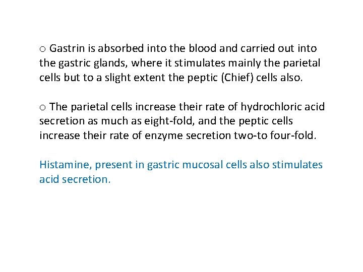 o Gastrin is absorbed into the blood and carried out into the gastric glands,