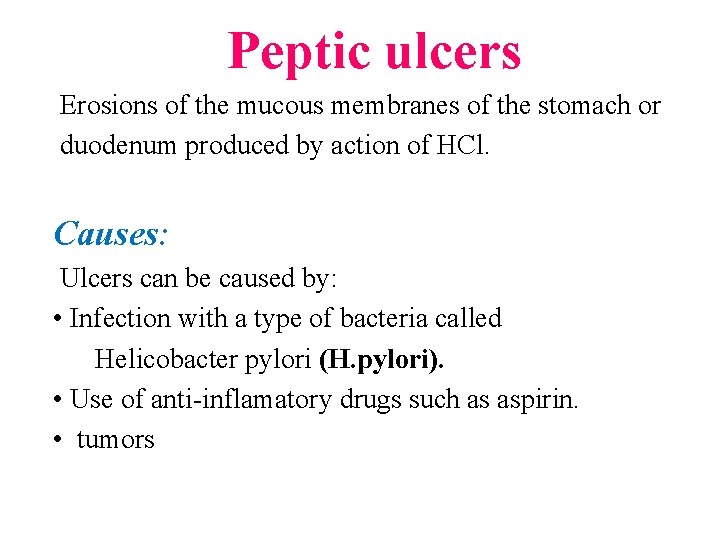 Peptic ulcers Erosions of the mucous membranes of the stomach or duodenum produced by