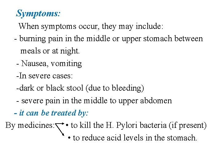 Symptoms: When symptoms occur, they may include: - burning pain in the middle or