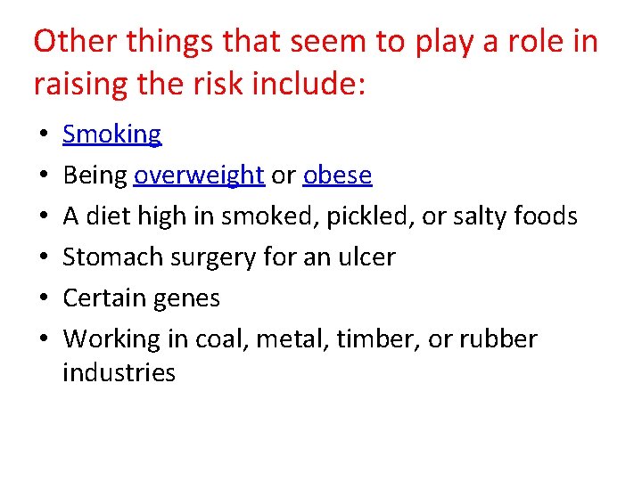 Other things that seem to play a role in raising the risk include: •