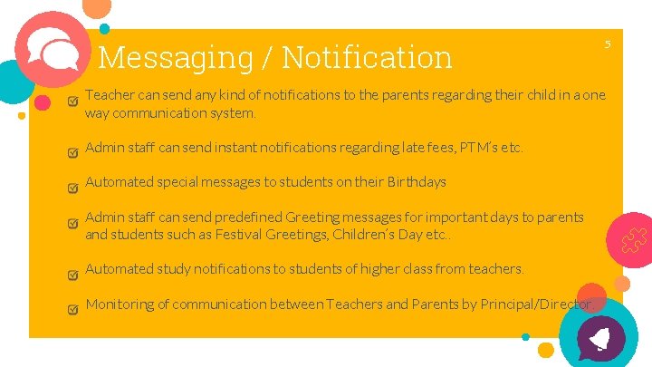 Messaging / Notification 5 Teacher can send any kind of notifications to the parents Messaging / Notification 5 Teacher can send any kind of notifications to the parents