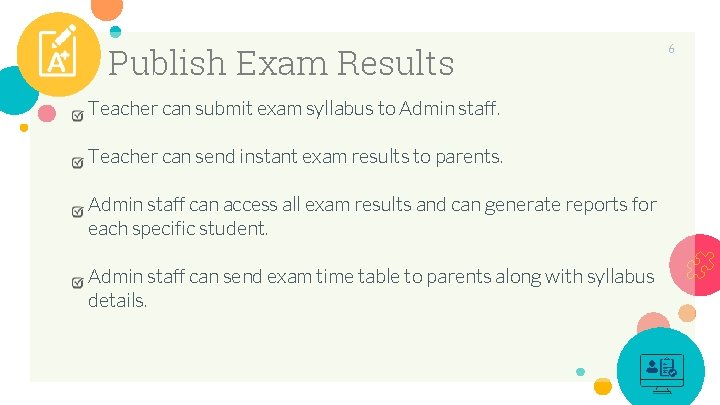 Publish Exam Results Teacher can submit exam syllabus to Admin staff. Teacher can send Publish Exam Results Teacher can submit exam syllabus to Admin staff. Teacher can send